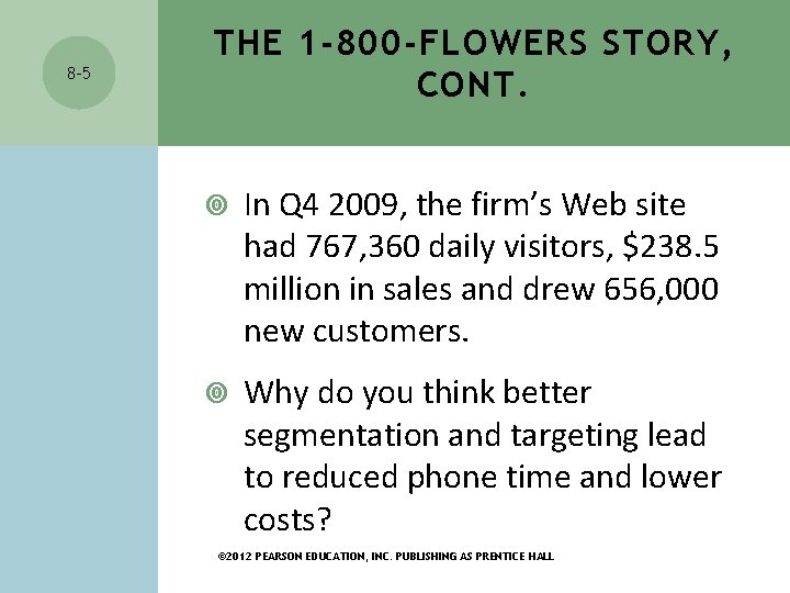 8 -5 THE 1 -800 -FLOWERS STORY, CONT. In Q 4 2009, the firm’s 8 -5 THE 1 -800 -FLOWERS STORY, CONT. In Q 4 2009, the firm’s