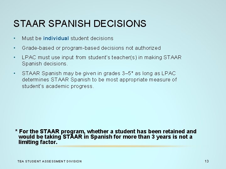 STAAR SPANISH DECISIONS • Must be individual student decisions • Grade-based or program-based decisions