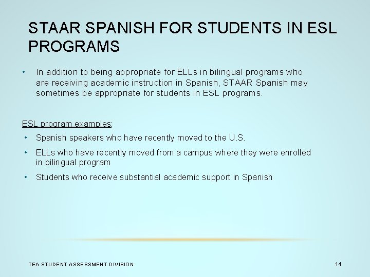 STAAR SPANISH FOR STUDENTS IN ESL PROGRAMS • In addition to being appropriate for