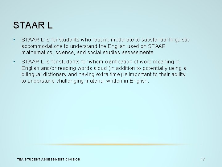 STAAR L • STAAR L is for students who require moderate to substantial linguistic