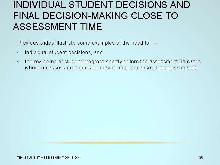 INDIVIDUAL STUDENT DECISIONS AND FINAL DECISION-MAKING CLOSE TO ASSESSMENT TIME Previous slides illustrate some