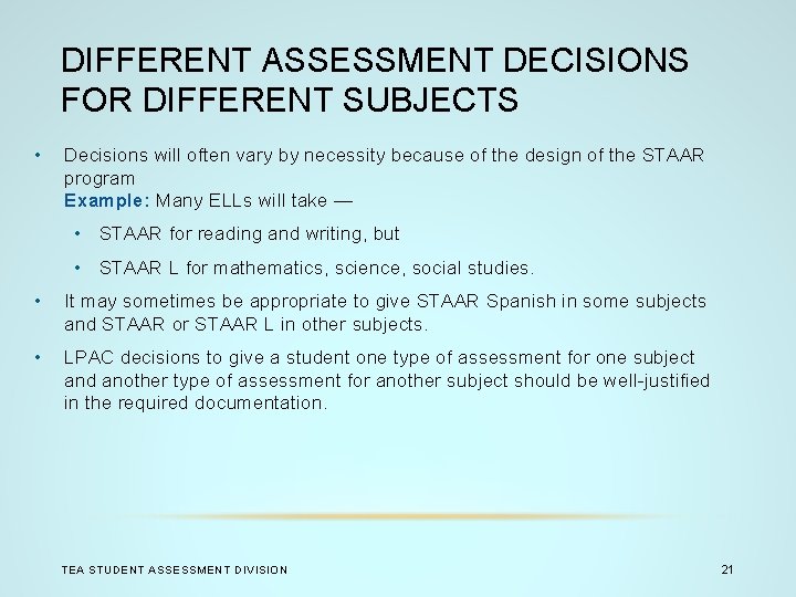 DIFFERENT ASSESSMENT DECISIONS FOR DIFFERENT SUBJECTS • Decisions will often vary by necessity because