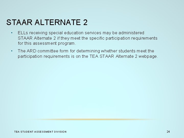 STAAR ALTERNATE 2 • ELLs receiving special education services may be administered STAAR Alternate