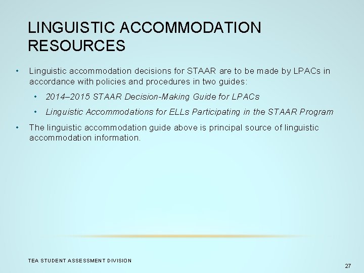 LINGUISTIC ACCOMMODATION RESOURCES • Linguistic accommodation decisions for STAAR are to be made by