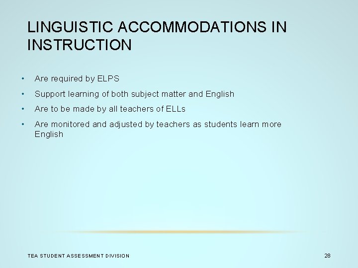 LINGUISTIC ACCOMMODATIONS IN INSTRUCTION • Are required by ELPS • Support learning of both