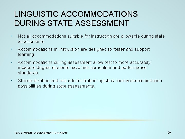 LINGUISTIC ACCOMMODATIONS DURING STATE ASSESSMENT • Not all accommodations suitable for instruction are allowable