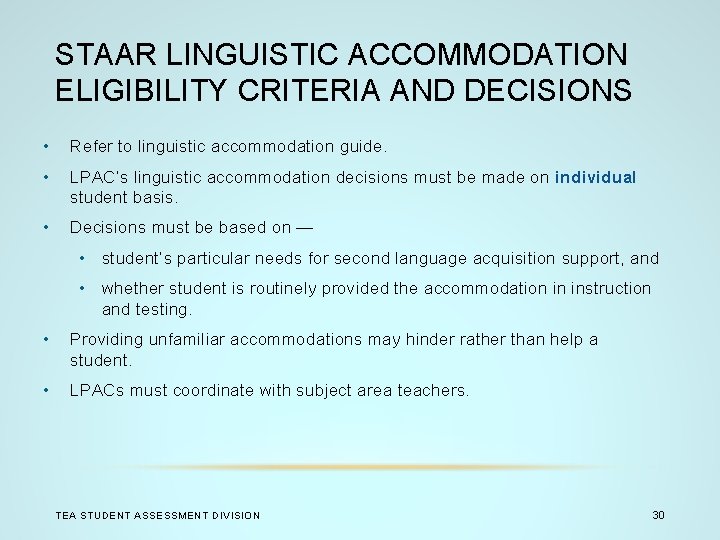 STAAR LINGUISTIC ACCOMMODATION ELIGIBILITY CRITERIA AND DECISIONS • Refer to linguistic accommodation guide. •