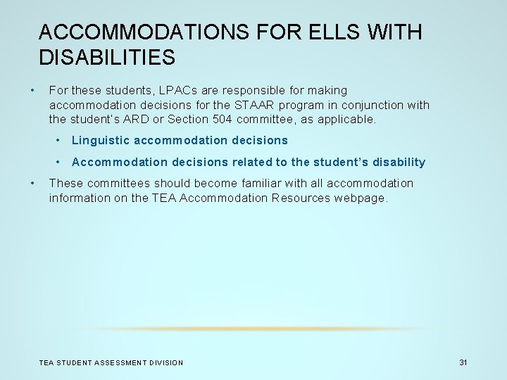 ACCOMMODATIONS FOR ELLS WITH DISABILITIES • For these students, LPACs are responsible for making