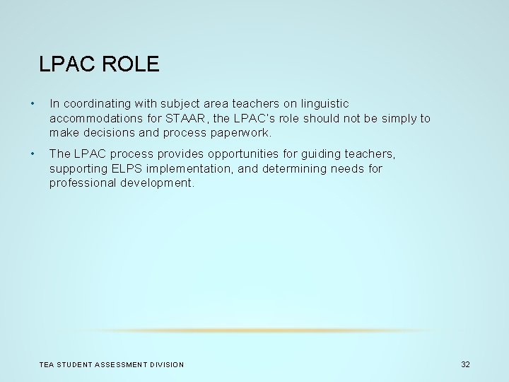 LPAC ROLE • In coordinating with subject area teachers on linguistic accommodations for STAAR,