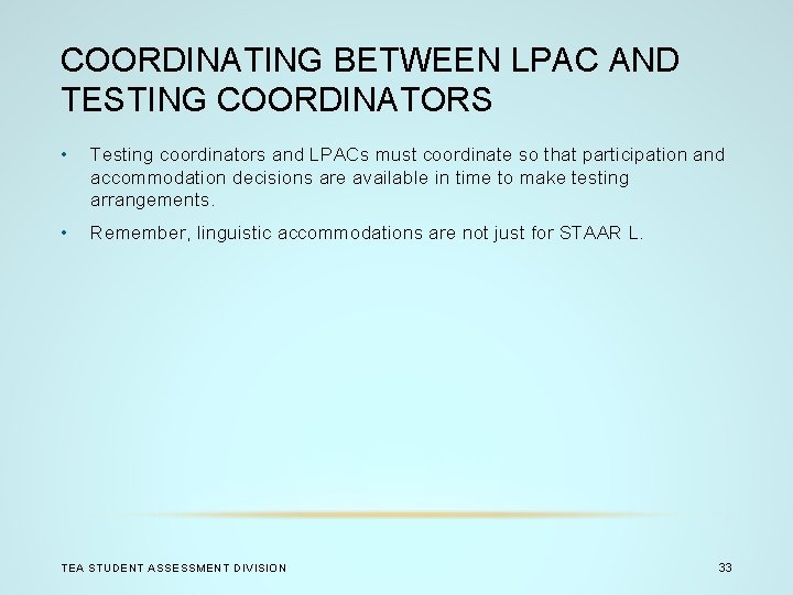 COORDINATING BETWEEN LPAC AND TESTING COORDINATORS • Testing coordinators and LPACs must coordinate so