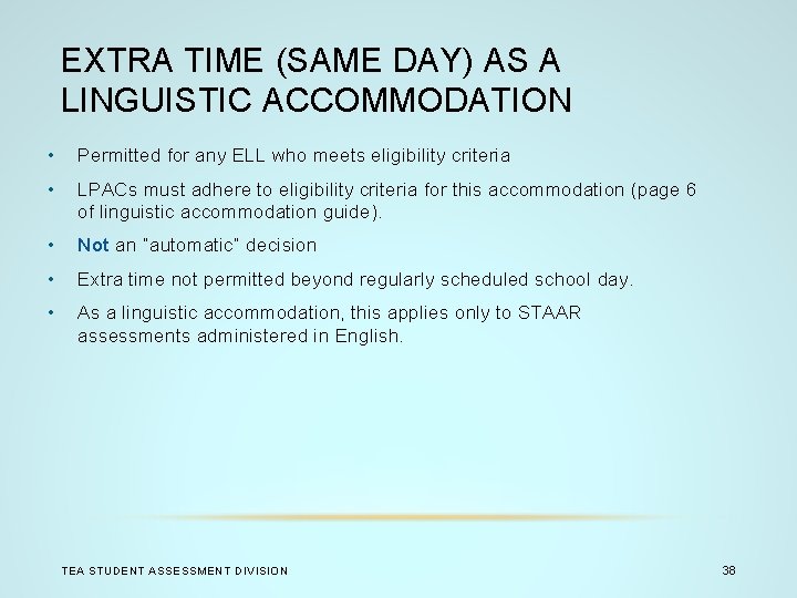 EXTRA TIME (SAME DAY) AS A LINGUISTIC ACCOMMODATION • Permitted for any ELL who