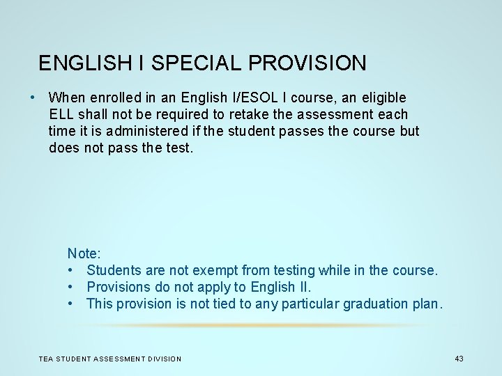 ENGLISH I SPECIAL PROVISION • When enrolled in an English I/ESOL I course, an