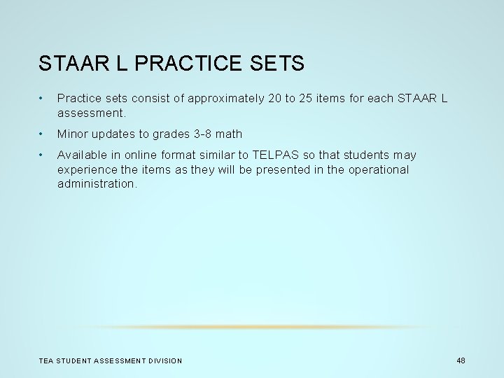 STAAR L PRACTICE SETS • Practice sets consist of approximately 20 to 25 items
