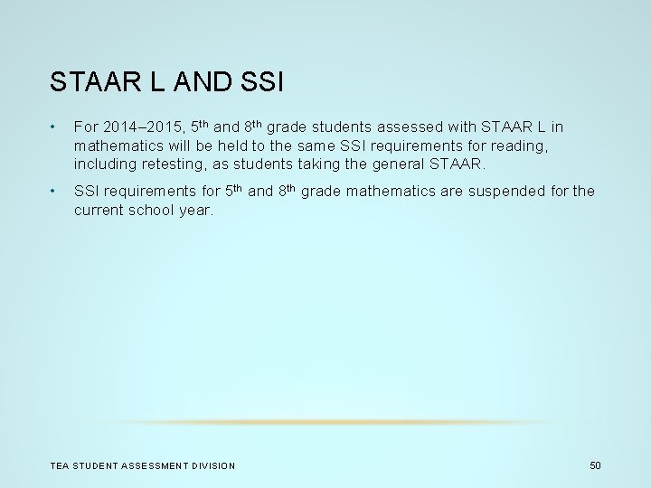 STAAR L AND SSI • For 2014– 2015, 5 th and 8 th grade
