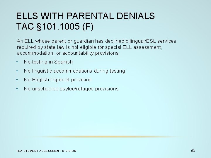 ELLS WITH PARENTAL DENIALS TAC § 101. 1005 (F) An ELL whose parent or