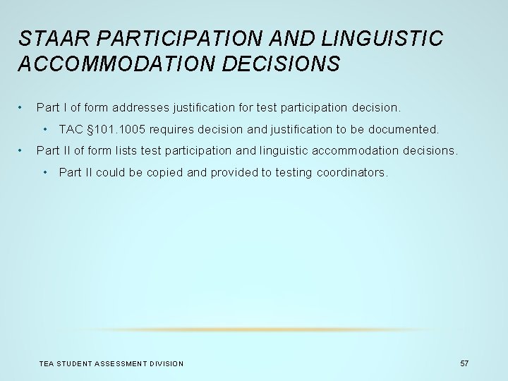 STAAR PARTICIPATION AND LINGUISTIC ACCOMMODATION DECISIONS • Part I of form addresses justification for