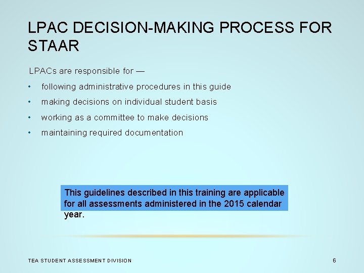 LPAC DECISION-MAKING PROCESS FOR STAAR LPACs are responsible for — • following administrative procedures