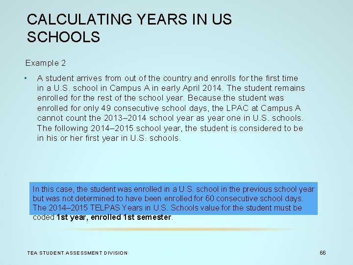 CALCULATING YEARS IN US SCHOOLS Example 2 • A student arrives from out of