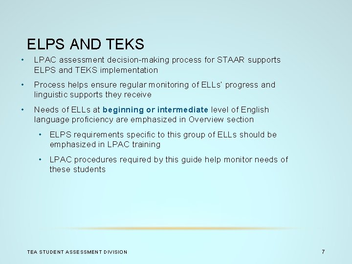 ELPS AND TEKS • LPAC assessment decision-making process for STAAR supports ELPS and TEKS