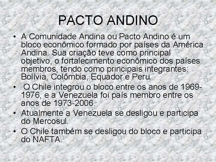PACTO ANDINO • A Comunidade Andina ou Pacto Andino é um bloco econômico formado