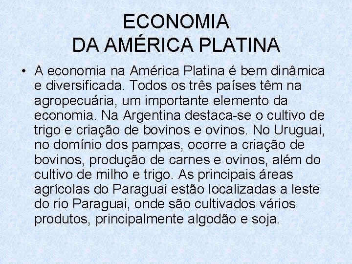 ECONOMIA DA AMÉRICA PLATINA • A economia na América Platina é bem dinâmica e