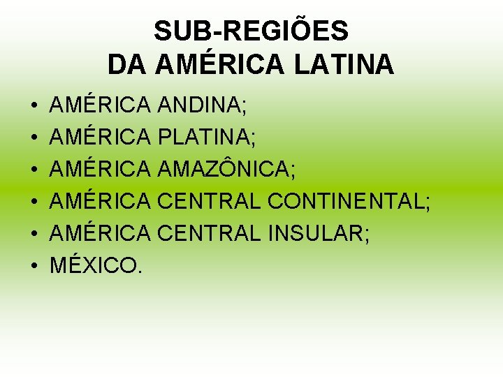 SUB-REGIÕES DA AMÉRICA LATINA • • • AMÉRICA ANDINA; AMÉRICA PLATINA; AMÉRICA AMAZÔNICA; AMÉRICA