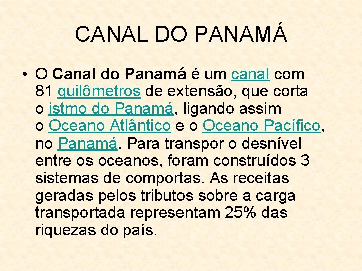 CANAL DO PANAMÁ • O Canal do Panamá é um canal com 81 quilômetros