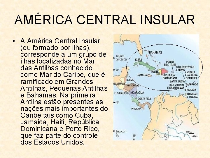 AMÉRICA CENTRAL INSULAR • A América Central Insular (ou formado por ilhas), corresponde a