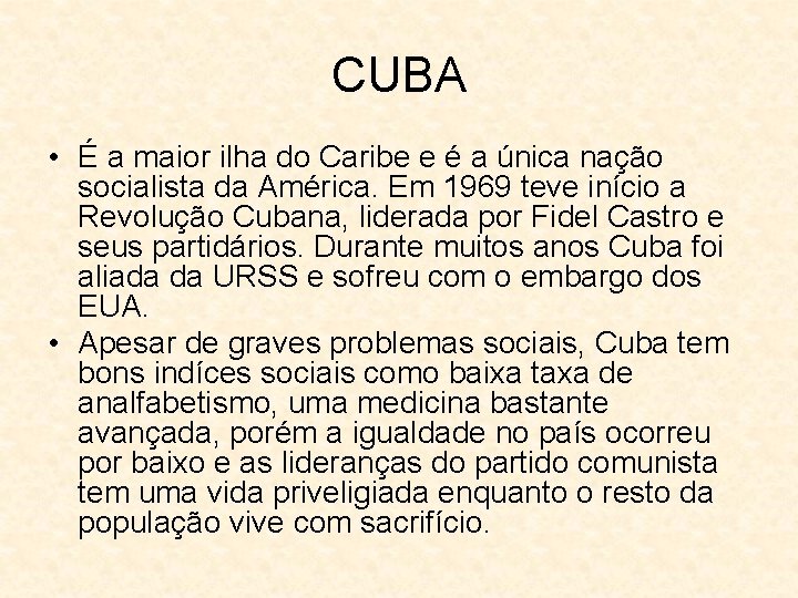 CUBA • É a maior ilha do Caribe e é a única nação socialista