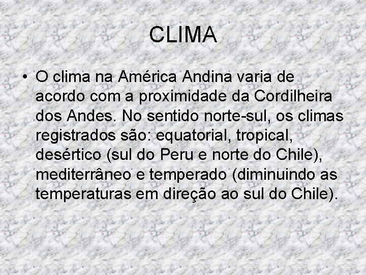 CLIMA • O clima na América Andina varia de acordo com a proximidade da