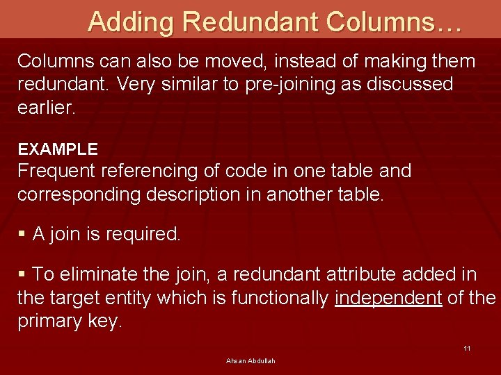 Adding Redundant Columns… Columns can also be moved, instead of making them redundant. Very