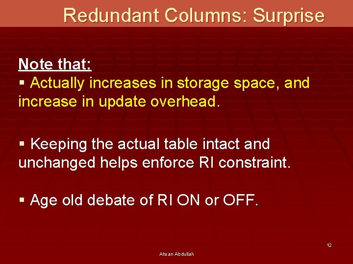 Redundant Columns: Surprise Note that: § Actually increases in storage space, and increase in