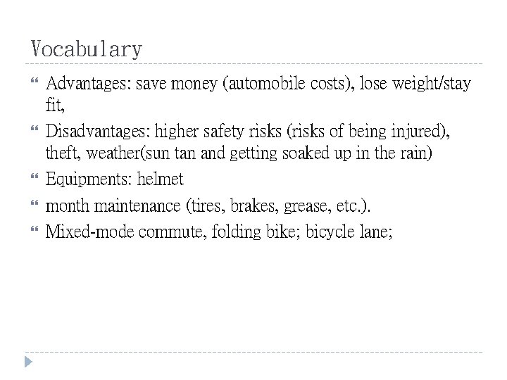 Vocabulary Advantages: save money (automobile costs), lose weight/stay fit, Disadvantages: higher safety risks (risks