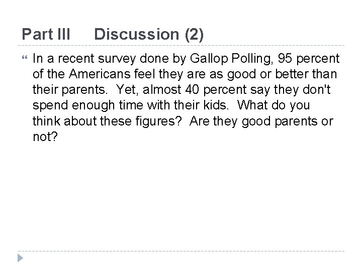 Part III Discussion (2) In a recent survey done by Gallop Polling, 95 percent