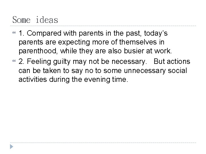 Some ideas 1. Compared with parents in the past, today’s parents are expecting more