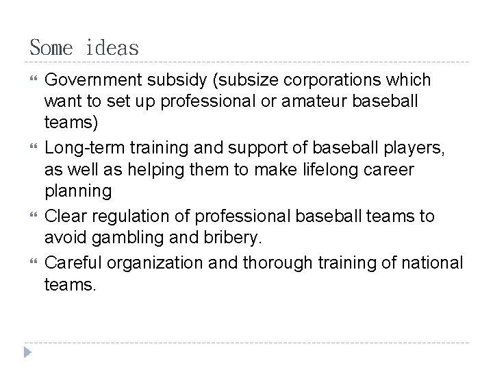 Some ideas Government subsidy (subsize corporations which want to set up professional or amateur