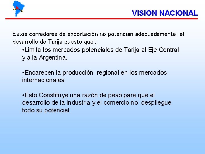 VISION NACIONAL Estos corredores de exportación no potencian adecuadamente el desarrollo de Tarija puesto