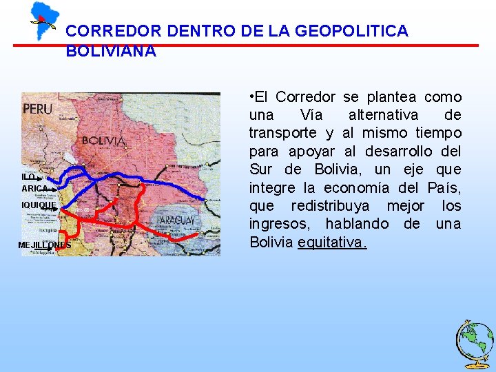 CORREDOR DENTRO DE LA GEOPOLITICA BOLIVIANA ILO ARICA IQUIQUE MEJILLONES • El Corredor se