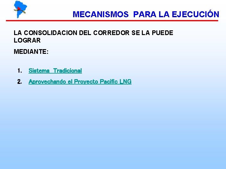 MECANISMOS PARA LA EJECUCIÓN LA CONSOLIDACION DEL CORREDOR SE LA PUEDE LOGRAR MEDIANTE: 1.