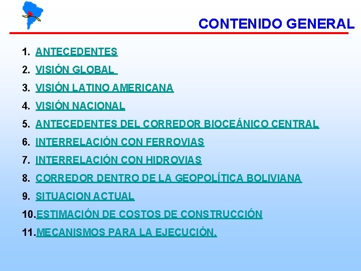 CONTENIDO GENERAL 1. ANTECEDENTES 2. VISIÓN GLOBAL 3. VISIÓN LATINO AMERICANA 4. VISIÓN NACIONAL