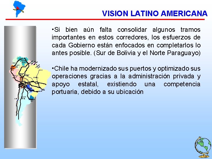 VISION LATINO AMERICANA • Si bien aún falta consolidar algunos tramos importantes en estos