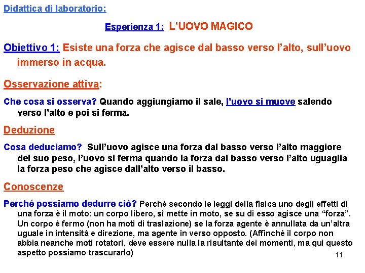 Didattica di laboratorio: Esperienza 1: L’UOVO MAGICO Obiettivo 1: Esiste una forza che agisce