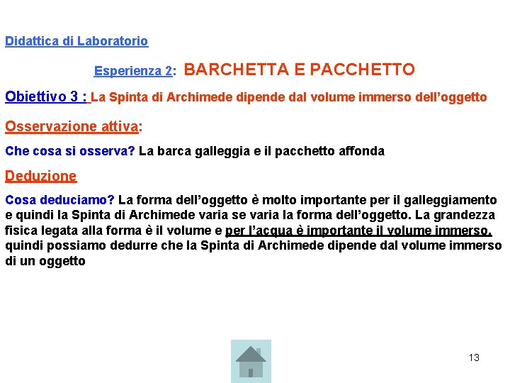 Didattica di Laboratorio Esperienza 2: BARCHETTA E PACCHETTO Obiettivo 3 : La Spinta di