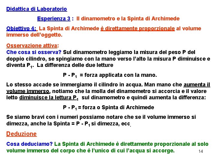 Didattica di Laboratorio Esperienza 3 : Il dinamometro e la Spinta di Archimede Obiettivo