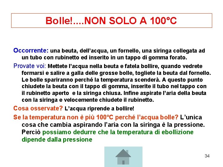 Bolle!. . NON SOLO A 100°C Occorrente: una beuta, dell’acqua, un fornello, una siringa