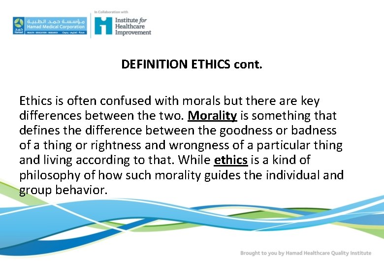 DEFINITION ETHICS cont. Ethics is often confused with morals but there are key differences DEFINITION ETHICS cont. Ethics is often confused with morals but there are key differences