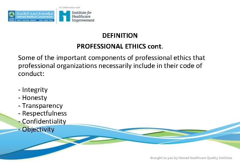 DEFINITION PROFESSIONAL ETHICS cont. Some of the important components of professional ethics that professional DEFINITION PROFESSIONAL ETHICS cont. Some of the important components of professional ethics that professional