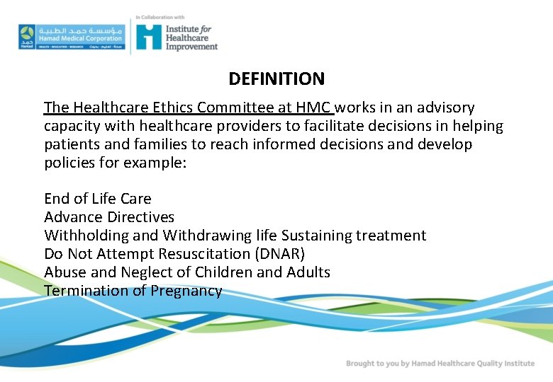 DEFINITION The Healthcare Ethics Committee at HMC works in an advisory capacity with healthcare DEFINITION The Healthcare Ethics Committee at HMC works in an advisory capacity with healthcare