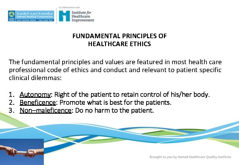 FUNDAMENTAL PRINCIPLES OF HEALTHCARE ETHICS The fundamental principles and values are featured in most FUNDAMENTAL PRINCIPLES OF HEALTHCARE ETHICS The fundamental principles and values are featured in most