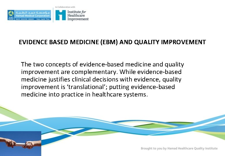 EVIDENCE BASED MEDICINE (EBM) AND QUALITY IMPROVEMENT The two concepts of evidence-based medicine and EVIDENCE BASED MEDICINE (EBM) AND QUALITY IMPROVEMENT The two concepts of evidence-based medicine and